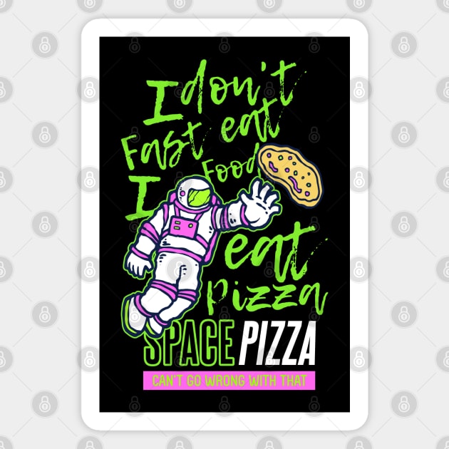 I don t eat fast food I eat pizza Magnet by Mako Design 